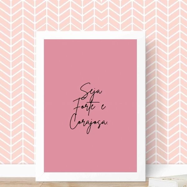 Quadro Seja Forte E Corajosa- rosa 24x18cm - Com Vidro Moldur