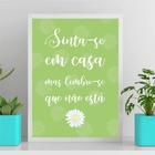 Quadro Sinta-se Em Casa Mas Lembre-se Que Não Está 33x24cm -