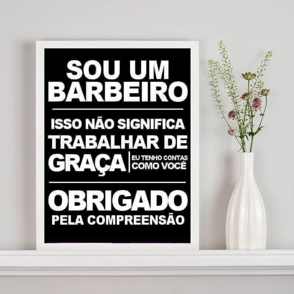 Quadro Sou Um Barbeiro E Não Trabalho De Graça 24x18cm Moldur