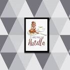 Quadro Te Amo Mais Que Nutella 24x18cm - Com Vidro Moldura:ma
