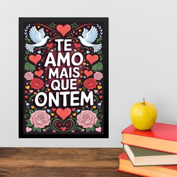 Quadro Te Amo Mais Que Ontem 33x24cm Moldura Preta
