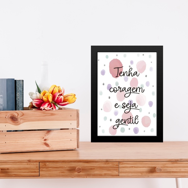 Quadro Tenha Coragem E Seja Gentil 33x24cm Moldura Branca