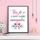 Quadro Ter Fé É Crer Sem Entender 33x24cm - Com Vidro Moldura