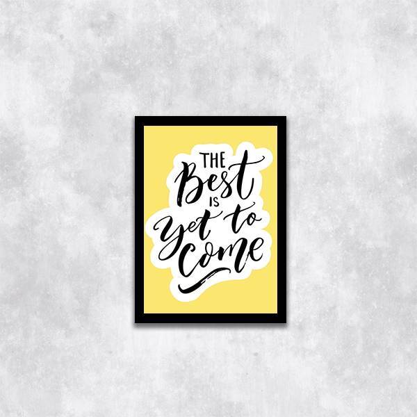 Quadro The Best Is Yet To Come 33x24cm - Com Vidro Moldura:ma