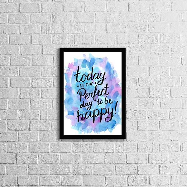 Quadro Today Is The Perfect Day To Be Happy 24x18cm - Com Vid