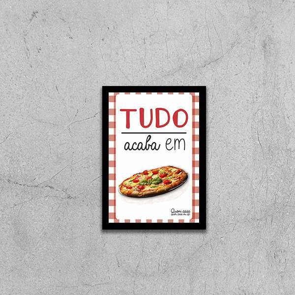 Quadro Tudo Acaba Em Pizza 33x24cm - Com Vidro Moldura:madeir