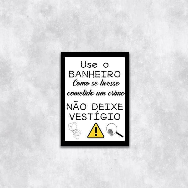 Quadro Use O Banheiro E Não Deixe Vestígio 33x24cm - Com Vidr