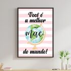 Quadro Você É A Melhor Mãe Do Mundo Listras 24x18cm - Com Vid