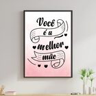 Quadro Você É A Melhor Mãe Fundo Rosa 45x34cm - Com Vidro Mol