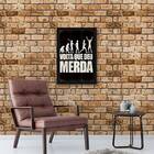 Quadro Volta Que Deu Merda 45x34cm - Com Vidro Moldura:madeir