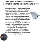 Roldana Canal "v" 3 Pol 76mm Aço 1020 C/ Suporte Aberto C/rol