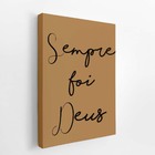 Sempre Foi Deus Frase Decorativo Arte Quadro Canvas 140x90cm