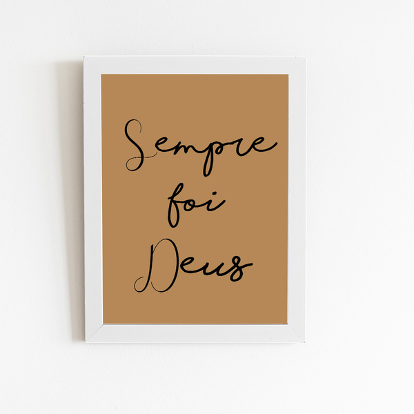 Sempre Foi Deus Frase Quadro Moldura Branca 60x40cm