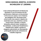 Serra Aço Manual Bimetal Extraflex 24 Dentes Nicholson 12" (3
