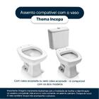 Tampa De Vaso Soft Close Thema Branco Para Bacia Incepa