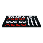 Tapete Capacho Divertido - Traz A Carne Que Eu Asso