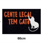 Tapete Capacho Gente Legal Tem Gato 60x40 Casa Entrada Lar