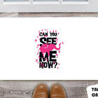 Tapete Capacho Personalizado Can You See Me Now