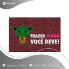 Tapete Capacho Trazer Vinho Você Deve 60x40 Mestre Yoda Casa