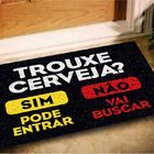 Tapete Capacho Trouxe Cerveja Sim Não 60x40 Casa Entrada Lar