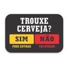 Tapete Decorativo Emborrachado Trouxe Cerveja? Sim Pode Entra