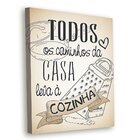 Tela Decorativa Todos Os Caminhos Da Casa Leva À Cozinha - 30