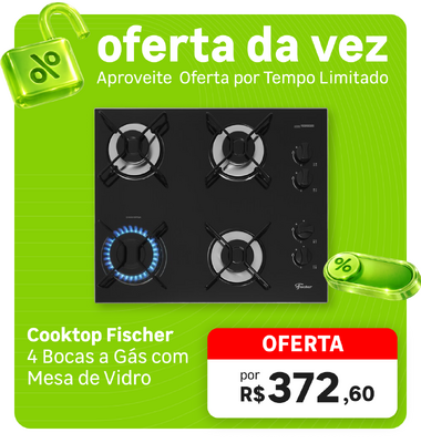 Oferta da Vez - Cooktop Fischer