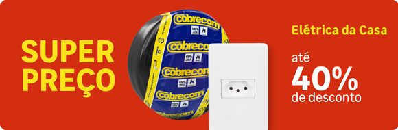 Super Preo em Eltrica da Casa com at 40OFF