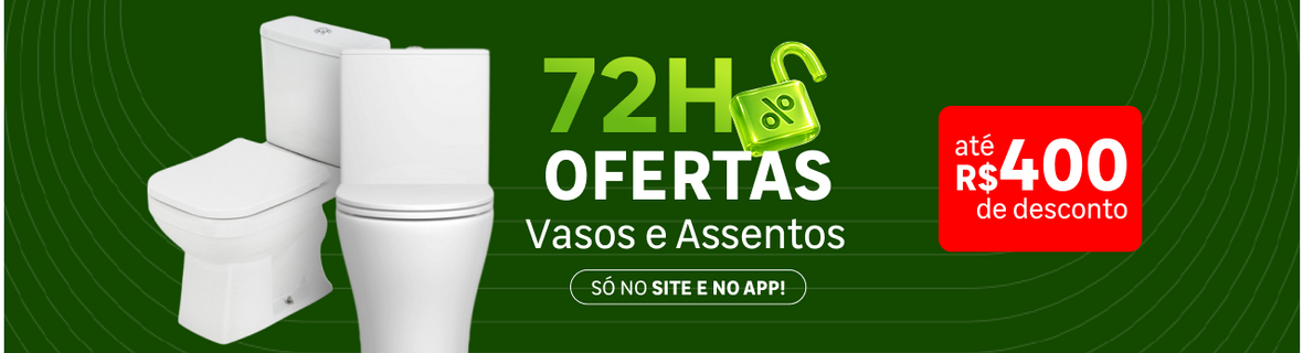 72H de Vasos e Assentos com at R400 OFF