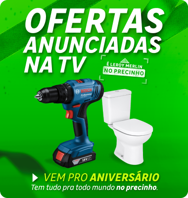 Ofertas da TV - Aniversário Leroy Merlin