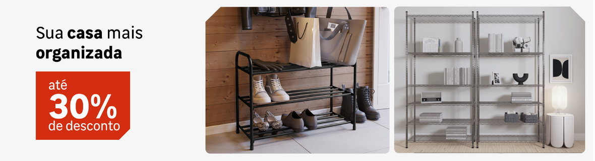 Sua Casa Mais Organizada com até 30%OFF