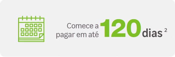 até 120 dias para o primeiro pagamento
