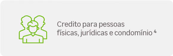 crédito para pessoas físicas, jurídicas e condomínio